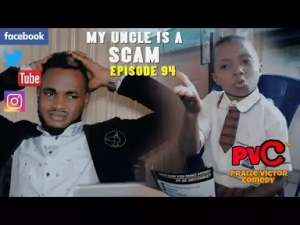 Video: Praize Victor Comedy – My Uncle is a Scam
